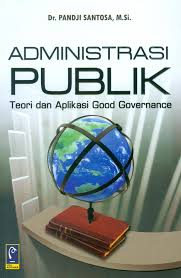 Administrasi publik teori dan aplikasi good governance