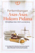 Perkembangan Asas-Asas Hukum Pidana (Persandingan Buku I KUHP Lama dan Baru)